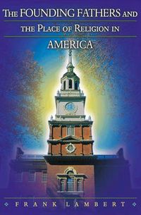 Cover image for The Founding Fathers and the Place of Religion in America