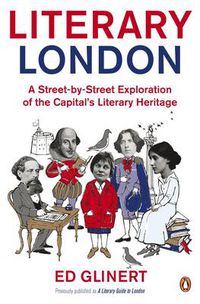 Cover image for Literary London: A Street by Street Exploration of the Capital's Literary Heritage