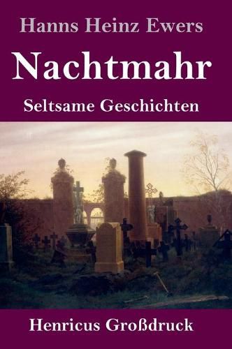 Nachtmahr (Grossdruck): Seltsame Geschichten