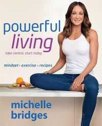 Cover image for Powerful Living: Mindset + Exercise + Recipes