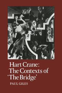 Cover image for Hart Crane: The Contexts of  The Bridge