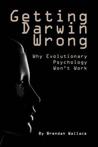 Cover image for Getting Darwin Wrong: Why Evolutionary Psychology Won't Work