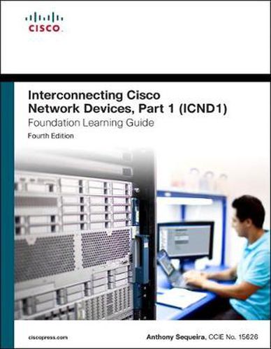 Cover image for Interconnecting Cisco Network Devices, Part 1 (ICND1) Foundation Learning Guide