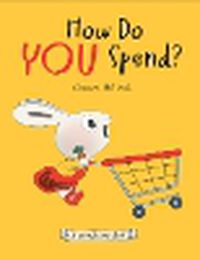 Cover image for How Do You Spend? A Moneybunny Book