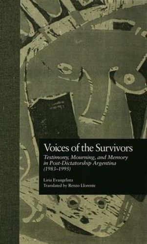 Cover image for Voices of the Survivors: Testimony, Mourning, and Memory in Post-Dictatorship Argentina (1983-1995)