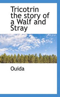 Cover image for Tricotrin the Story of a Walf and Stray