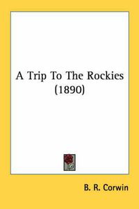 Cover image for A Trip to the Rockies (1890)