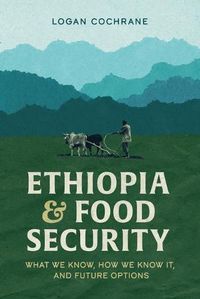 Cover image for Ethiopia and Food Security: What We Know, How We Know It, and Future Options