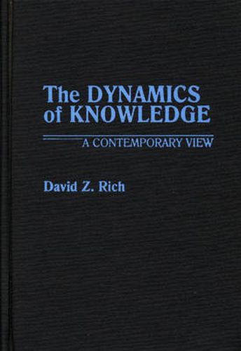 Cover image for The Dynamics of Knowledge: A Contemporary View