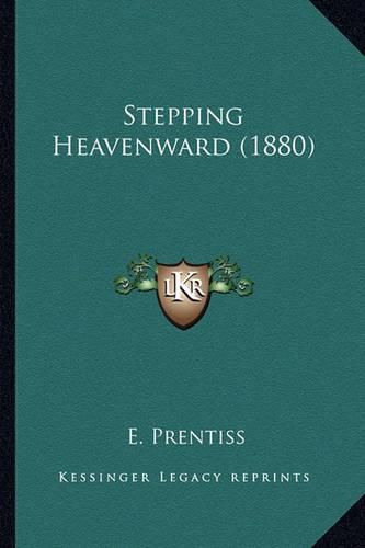 Cover image for Stepping Heavenward (1880) Stepping Heavenward (1880)