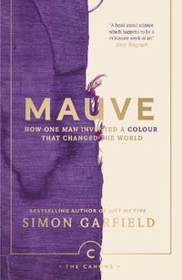 Cover image for Mauve: How one man invented a colour that changed the world