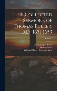 Cover image for The Collected Sermons of Thomas Fuller, D.D., 1631-1659; Volume 1