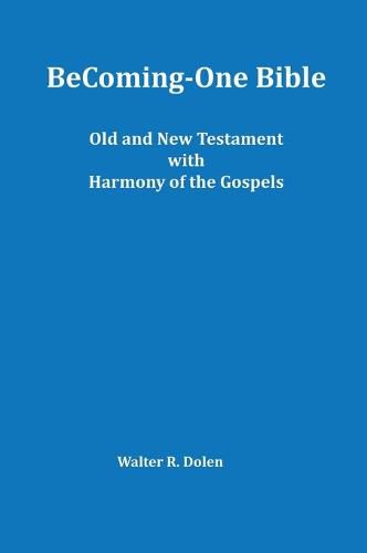 Becoming-One Bible (Old and New Testament) With Harmony of the Gospels