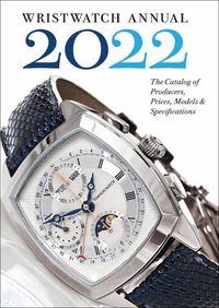 Cover image for Wristwatch Annual 2022: The Catalog of Producers, Prices, Models, and Specifications