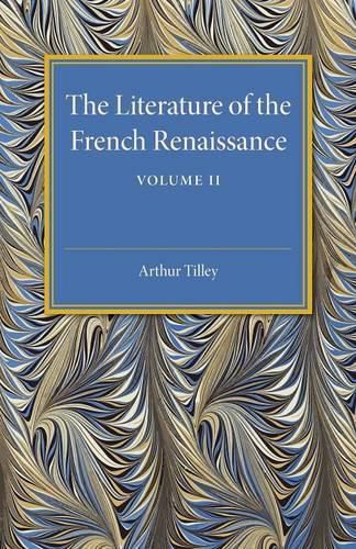 The Literature of the French Renaissance: Volume 2