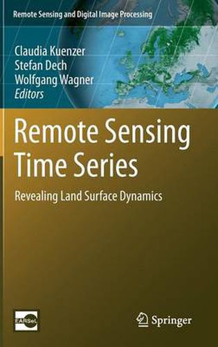 Cover image for Remote Sensing Time Series: Revealing Land Surface Dynamics