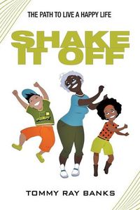 Cover image for Shake It Off: The Path to Live a Happy Life