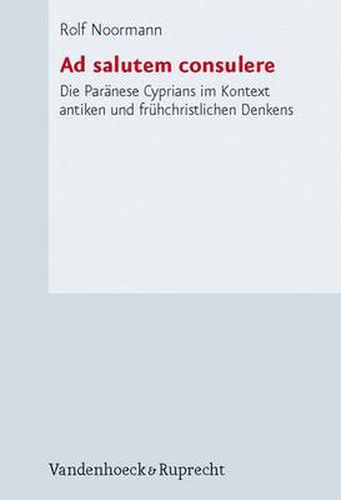 Cover image for Forschungen zur Kirchen- und Dogmengeschichte: Die ParAnese Cyprians im Kontext antiken und frA hchristlichen Denkens