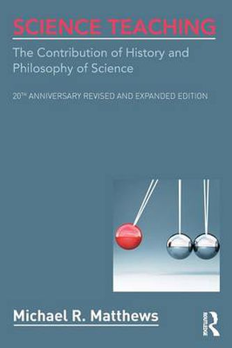 Cover image for Science Teaching: The Contribution of History and Philosophy of Science, 20th Anniversary Revised and Expanded Edition