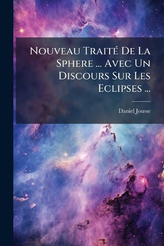 Cover image for Nouveau Trait de La Sphere ... Avec Un Discours Sur Les Eclipses ...