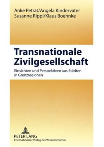 Cover image for Transnationale Zivilgesellschaft: Einsichten Und Perspektiven Aus Staedten in Grenzregionen- Europa Im Wandel