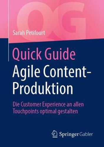 Quick Guide Agile Content-Produktion: Die Customer Experience an allen Touchpoints optimal gestalten