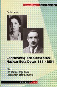Cover image for Controversy and Consensus: Nuclear Beta Decay 1911-1934