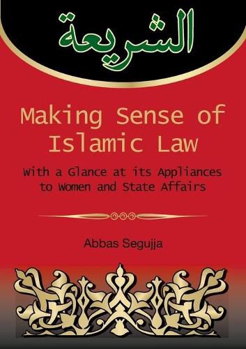 Cover image for Making sense of islamic law: With a glance at its appliances to women and State Affairs