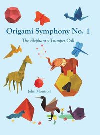 Cover image for Origami Symphony No. 1: The Elephant's Trumpet Call