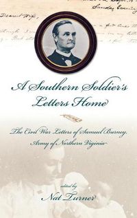 Cover image for A Southern Soldier'S Letters Home: The Civil War Letters Of Samuel Burney, Cobb'S Georgia Legion, Ar