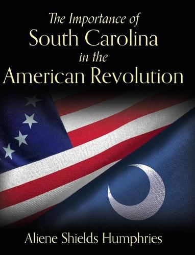 Cover image for The Importance of South Carolina in the American Revolution