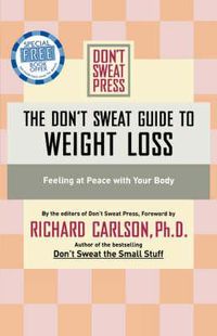 Cover image for The Don't Sweat Guide to Weight Loss: Feeling at Peace with Your Body