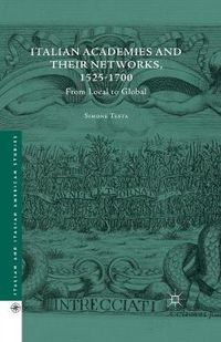 Cover image for Italian Academies and their Networks, 1525-1700: From Local to Global