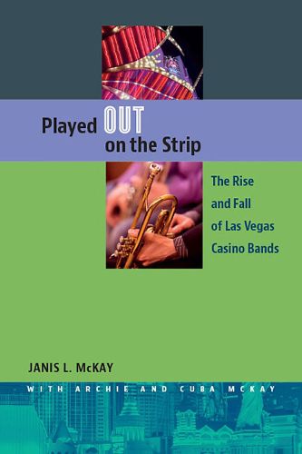 Cover image for Played Out on the Strip: The Rise and Fall of Las Vegas Casino Bands