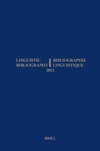Linguistic Bibliography for the Year 2013 / / Bibliographie Linguistique de l'annee 2013: and Supplement for Previous Years / et complement des annees precedentes