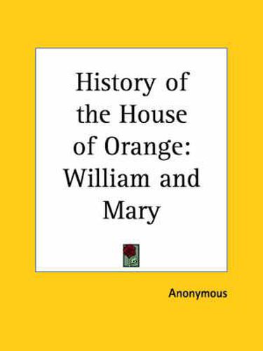 Cover image for History of the House of Orange: William and Mary (1876): William & Mary