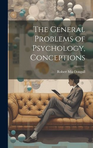 Cover image for The General Problems of Psychology, Conceptions