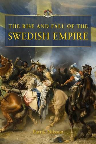 Cover image for The Rise and Fall of the Swedish Empire