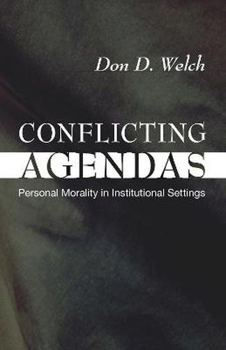 Cover image for Conflicting Agendas: Personal Morality in Institutional Settings