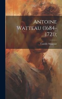 Cover image for Antoine Watteau (1684-1721);