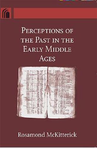 Cover image for Perceptions of the Past in the Early Middle Ages