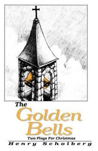 The Golden Bells: Two Plays For Christmas