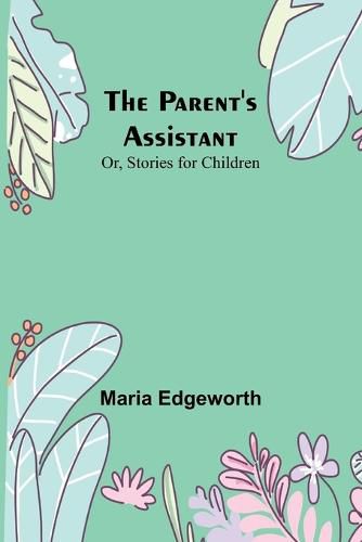 Cover image for The Parent's Assistant; Or, Stories for Children