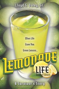 Cover image for Lemonade Life: A Survivor's Story: When Life Gives Green Lemons