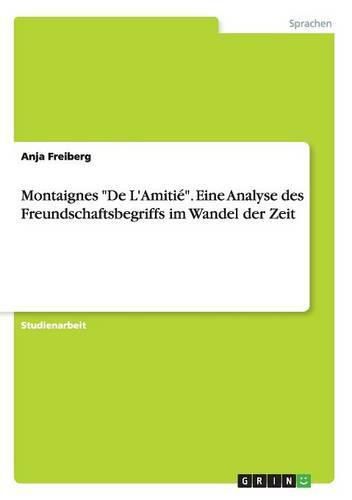 Cover image for Montaignes De L'Amitie. Eine Analyse des Freundschaftsbegriffs im Wandel der Zeit