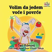 Cover image for Volim da jedem voce i povrce: I Love to Eat Fruits and Vegetables - Serbian edition