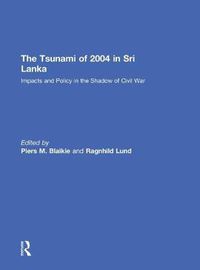 Cover image for The Tsunami of 2004 in Sri Lanka: Impacts and Policy in the Shadow of Civil War