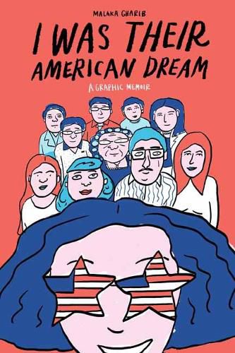 Cover image for I Was Their American Dream: A Graphic Memoir