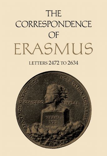 Cover image for The Correspondence of Erasmus: Letters 2472 to 2634, Volume 18