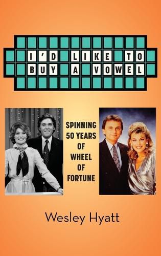 Cover image for I'd Like to Buy a Vowel - Spinning 50 Years of Wheel of Fortune